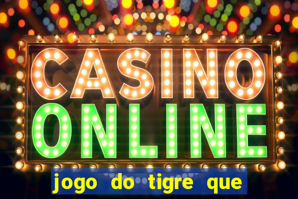 jogo do tigre que da bonus